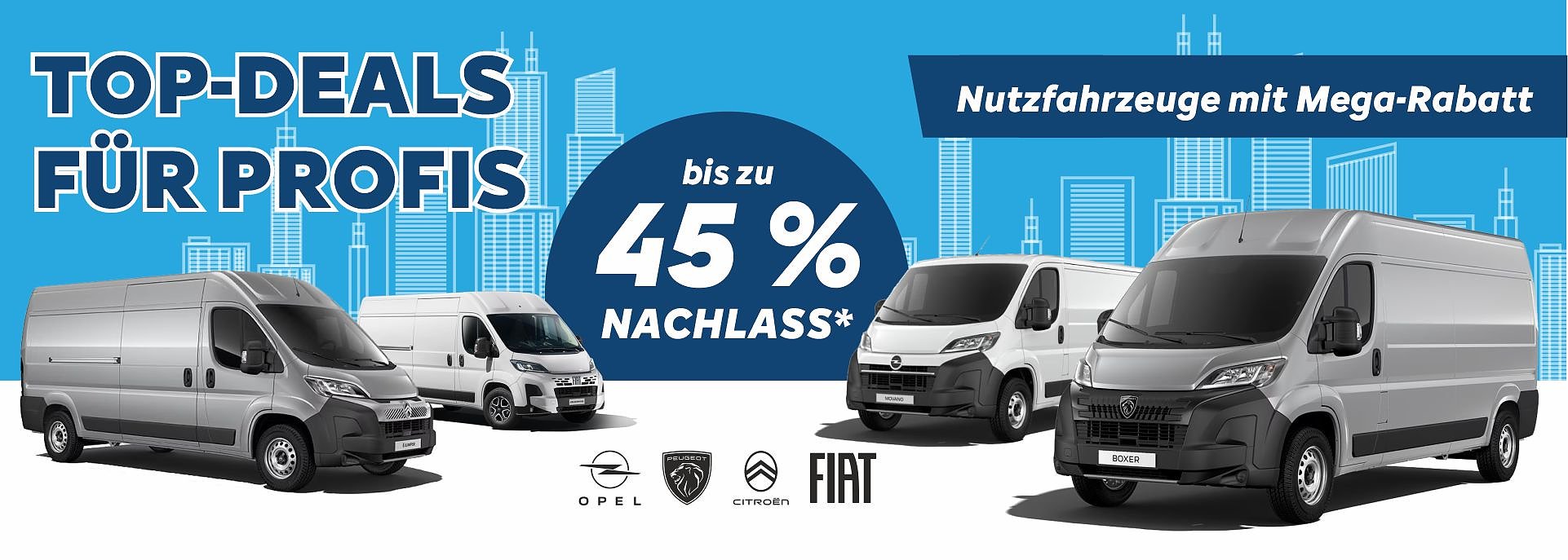 Werbung für Nutzfahrzeuge von Opel, Peugeot, Citroën und Fiat mit Slogan 'Top-Deals für Profis'. Hinweis: bis zu 45 % Nachlass.